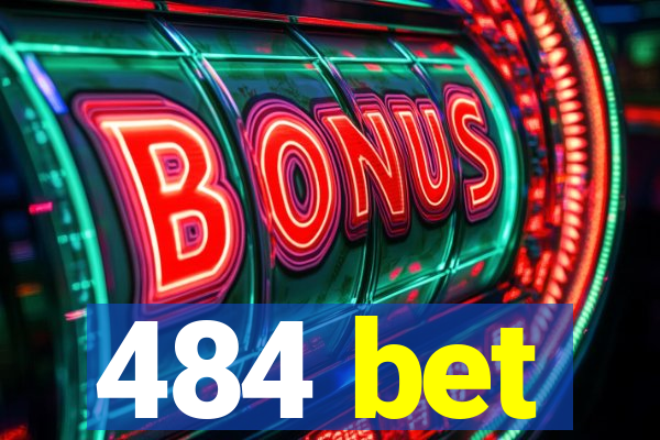 484 bet